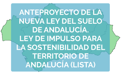 Anteproyecto de la nueva ley del suelo de Andalucía. Ley de Impulso para la sostenibilidad del territorio de Andalucía (LISTA).