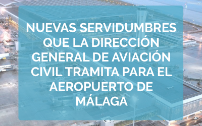 Nuevas servidumbres que la Dirección General de Aviación Civil tramita para el Aeropuerto de Málaga