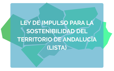 Ley de impulso para la sostenibilidad del territorio de Andalucía (LISTA). Aprobación del anteproyecto para su tramitación en el Parlamento.