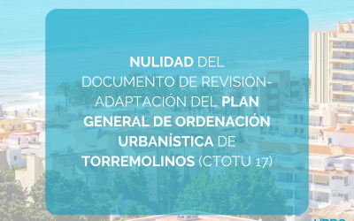 NULIDAD DEL DOCUMENTO DE REVISIÓN-ADAPTACIÓN DEL PLAN GENERAL DE ORDENACIÓN URBANÍSTICA DE TORREMOLINOS (CTOTU 17)
