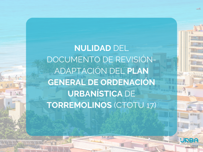 NULIDAD DEL DOCUMENTO DE REVISIÓN-ADAPTACIÓN DEL PLAN GENERAL DE ORDENACIÓN URBANÍSTICA DE TORREMOLINOS (CTOTU 17)